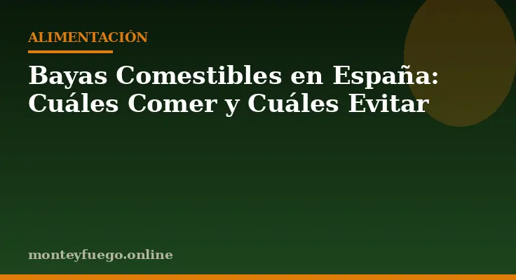 Bayas Comestibles en España: Cuáles Comer y Cuáles Evitar